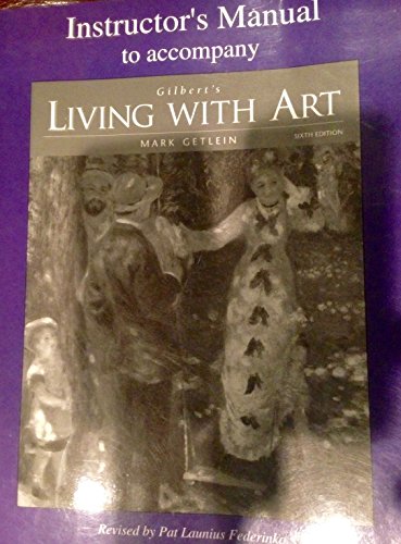 9780072388534: Instructor's Manual and Testbank to Accompany Gilbert's Living with Art