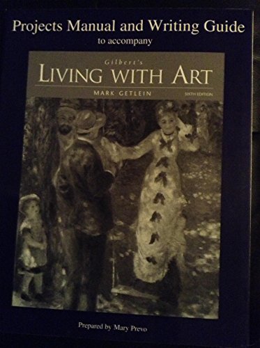 Imagen de archivo de Gilbert's Living with Art, by Getlein, 6th Edition, Projects Manual and Wri a la venta por Better World Books: West