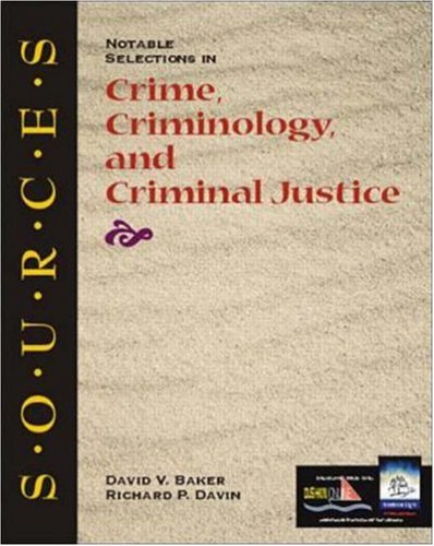 Sources: Notable Selections in Crime, Criminology, and Criminal Justice (9780072388800) by Baker,David; Davin,Richard