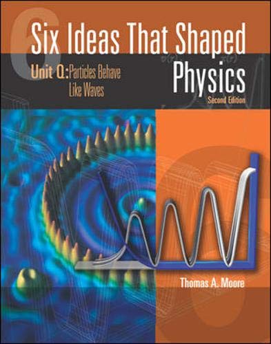 Imagen de archivo de Six Ideas That Shaped Physics: Unit Q - Particles Behaves Like Waves a la venta por Red's Corner LLC
