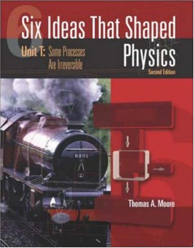 9780072397154: Six Ideas That Shaped Physics: Unit T - Some Processes are Irreversible (Six Ideas That Shaped Physics: Some Processes are Irreversible)