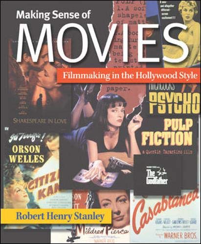 Making Sense of Movies: Filmmaking in the Hollywood Style (9780072397659) by Stanley,Robert