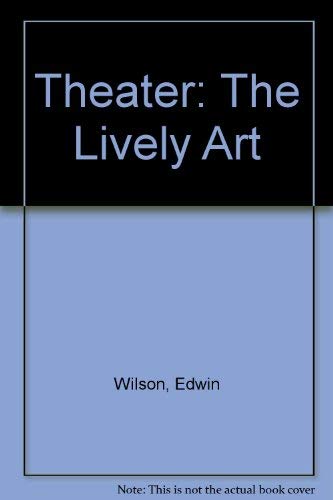 9780072399981: Theater: The Lively Art