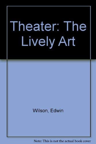 Theater: The Lively Art (9780072399981) by Wilson, Edwin; Goldfarb, Alvin