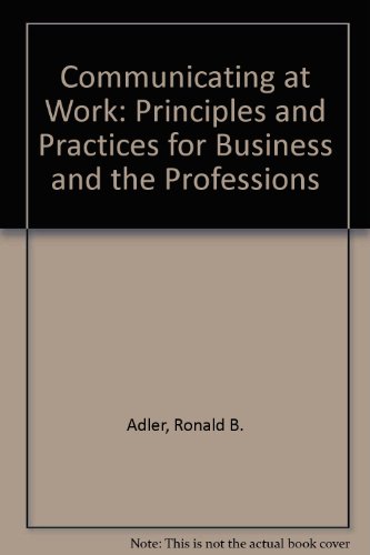 Stock image for Communicating at Work: Principles and Practices for Business and the Professions for sale by HPB-Red