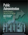 Public Administration: Understanding Management, Politics & Law in the Public Sector (9780072401929) by Rosenbloom, David H.; Kravchuk, Robert S.; Rosenbloom, Deborah Goldman