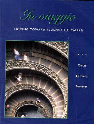 In viaggio: Moving Toward Fluency in Italian (9780072402643) by Olson, Antonella; Edwards, Eric; Foerster, Sharon