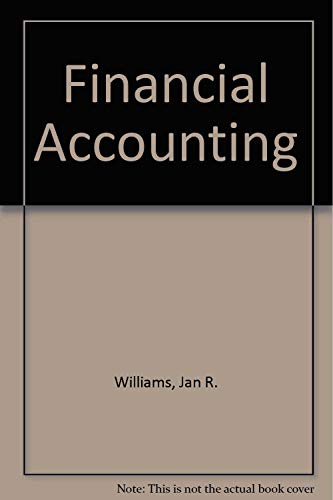 Financial Accounting (9780072404081) by Williams, Jan R.; Haka, Susan F.; Bettner, Mark S.