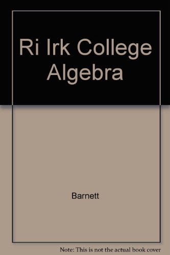 Ri Irk College Algebra (9780072404760) by Barnett