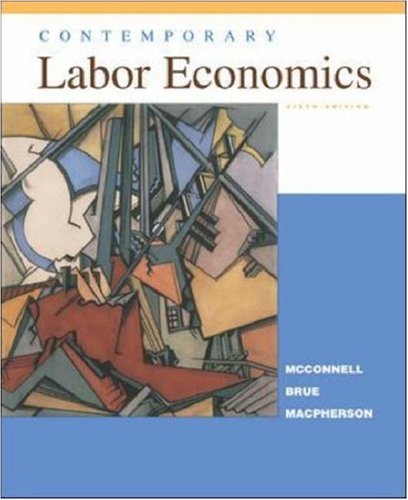 Contemporary Labor Economics (9780072424461) by McConnell, Campbell R; Brue, Stanley L; Macpherson, David