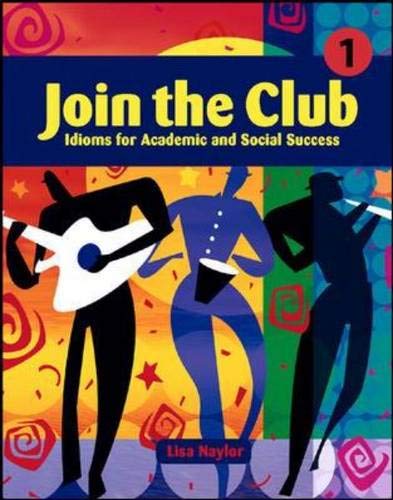 Beispielbild fr Join the Club - Book 1: Idioms for Academic and Social Success - Student Book zum Verkauf von Wonder Book
