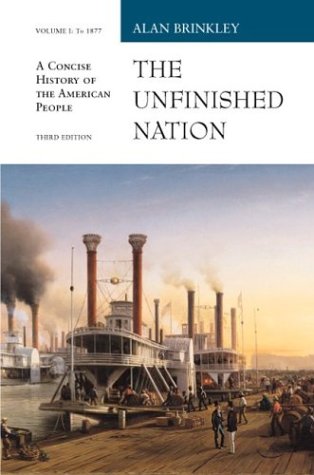 Stock image for The Unfinished Nation Vol. I : A Concise Narrative of the American People for sale by Better World Books: West