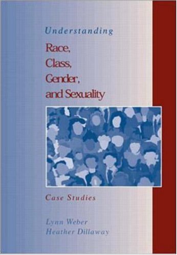 9780072434637: Understanding Race, Class, Gender and Sexuality: Case Studies