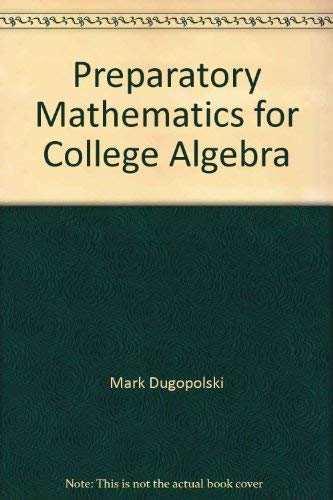 Preparatory Mathematics for College Algebra (9780072435412) by Mark Dugopolski