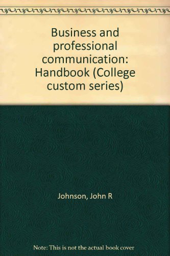 Business and professional communication: Handbook (College custom series) (9780072440119) by Johnson, John R