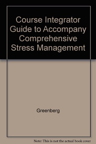 Course Integrator Guide to Accompany Comprehensive Stress Management (9780072444513) by Greenberg
