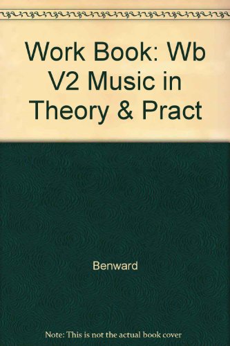 Student Workbook for use with V2: Music in Theory and Practice (9780072457506) by Benward,Bruce; Saker,Marilyn