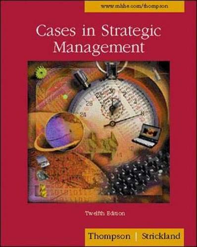Cases in Strategic Management (9780072464054) by A.J. Strickland III; Arthur A. Thompson Jr.; John E. Gamble