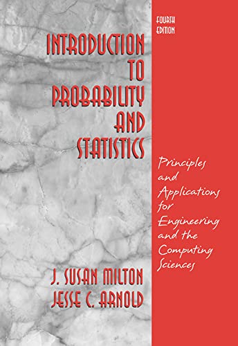Introduction to Probability and Statistics: Principles and Applications for Engineering and the Computing Sciences (9780072468366) by Milton, J. Susan; Arnold, Jesse