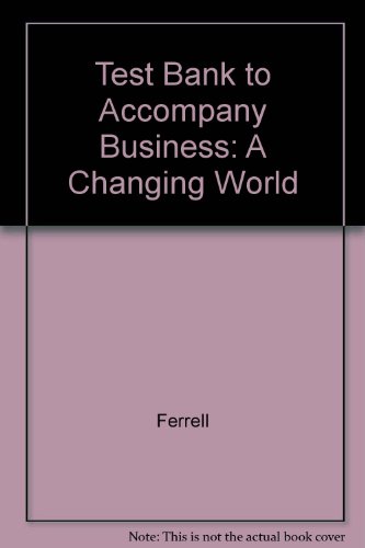9780072469202: Test Bank to Accompany Business: A Changing World