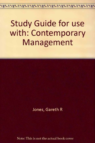 Student Study Guide to accompany Contemporary Management (9780072469530) by Jones,Gareth; George,Jennifer; Hill,Charles W. L.