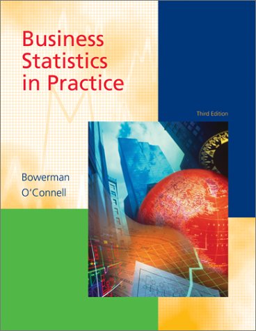 Business Statistics in Practice (9780072470260) by Bowerman, Bruce L; O'Connell, Richard T