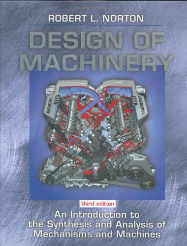 9780072470468: Design of Machinery: An Introduction to the Synthesis and Analysis of Mechanisms and Machines (Mcgraw-Hill Series in Mechanical Engineering)