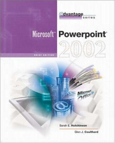 The Advantage Series: PowerPoint 2002- Brief (9780072470994) by Hutchinson-Clifford,Sarah; Coulthard,Glen; Hutchinson-Clifford, Sarah; Coulthard, Glen
