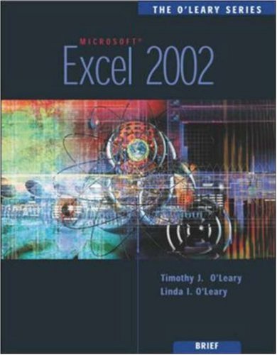 The O'Leary Series: Excel 2002- Brief (9780072472356) by O'Leary,Timothy; O'Leary,Linda; O'Leary, Timothy; O'Leary, Linda