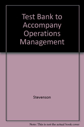 Test Bank to Accompany Operations Management (9780072474947) by Stevenson