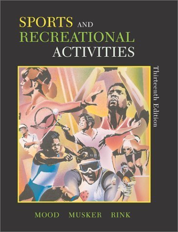 9780072475036: Sports and Recreational Activities Thirteenth Edition 13th edition by Dale P. Mood, Frank F. Musker, Judith E. Rink (2003) Paperback