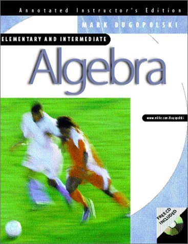 Imagen de archivo de Algebra: Elementary and Intermediate Annotated Instructor's Edition with CD by Mark Dugopolski (2002) Hardcover a la venta por SecondSale