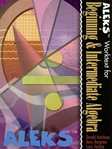 ALEKS Worktext for Beginning and Intermediate Algebra (stand-alone version) (9780072481525) by ALEKS Corporation; Hutchison, Donald; Bergman, Barry; Hoelzle, Louis