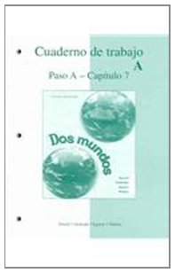 Stock image for Cuaderno de trabajo, Paso A - Capitulo 7 (Workbook/Lab Manual Part A to accompany Dos mundos) (Spanish and English Edition) for sale by SecondSale