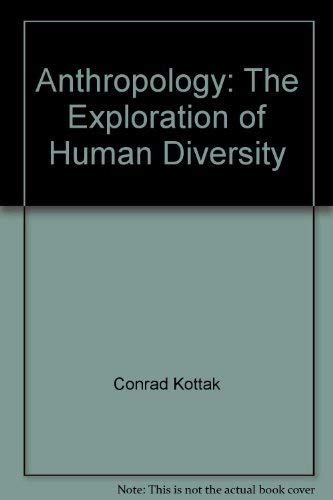 Anthropology: The Exploration of Human Diversity (9780072486551) by Conrad Kottak