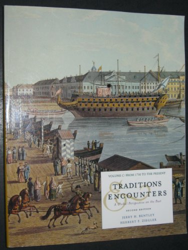 Traditions & Encounters: A Global Perspective on the Past-Volume C: From 1750 to the Present (9780072491401) by Jerry H. Bentley; Herbert F. Ziegler