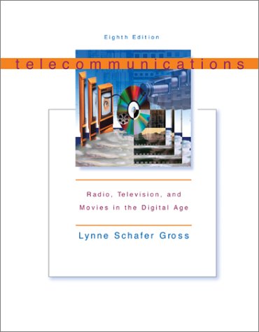 Telecommunications: Radio, Television, and Movies in the Digital Age (9780072492262) by Lynne Schafer Gross