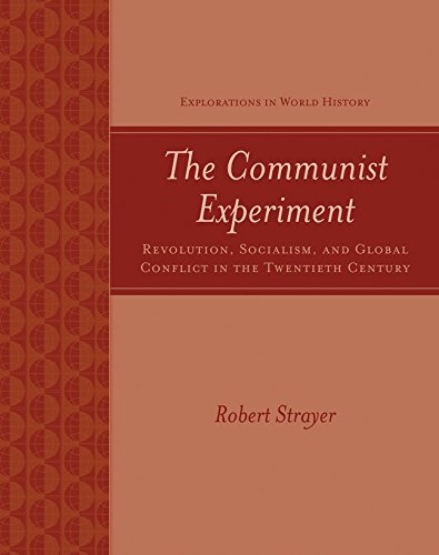 The Communist Experiment: Revolution, Socialism, and Global Conflict in the Twentieth Century (Explorations in World History) (9780072497441) by Strayer, Robert