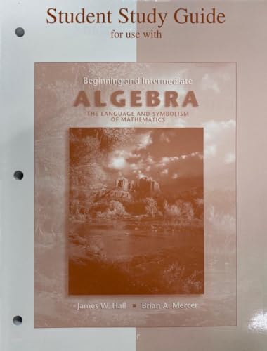 Student's Study Guide for use with Beginning and Intermediate Algebra, The Language and Symbolism of Mathematics (9780072504163) by Hall,James; Mercer,Brian; Hall, James; Mercer, Brian