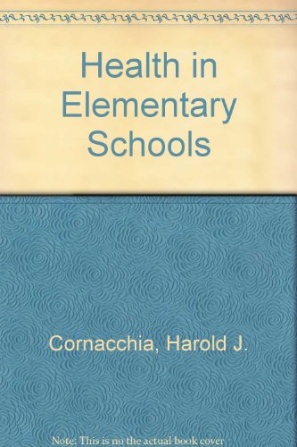 Health in Elementary Schools - Harold J. Cornacchia, Larry K. Olsen, Janice M. Ozias