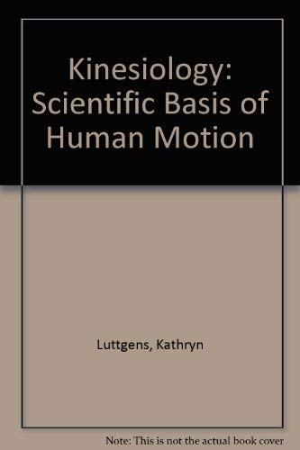 Kinesiology: Scientific Basis of Human Motion (9780072506099) by [???]