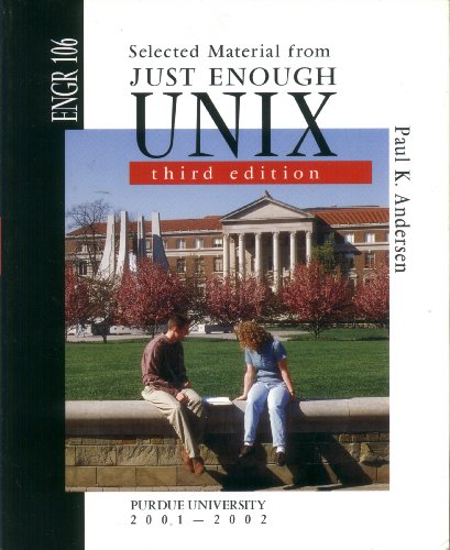 Stock image for Selected Material from Just Enough UNIX; ENGR 106; Purdue University 2001-2002 for sale by Basement Seller 101