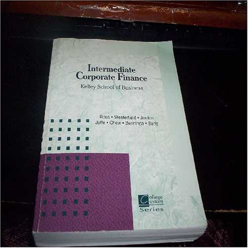 9780072514261: Intermediate Corporate Finance with Selected Materials from Fundamentals of Corporate Finance (Alternate 5th Edition); Corporate Finance (6th Edition); The New Corporate Finance (3rd Edition), and Corporate Finance: A Valuation Approach (Course F305 Kelley School of Business, IU)
