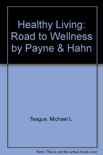 Student Distance Learning Manual t/a Healthy Living: Road to Wellness by Payne & Hahn, 7/e (9780072514902) by Teague, Michael L.