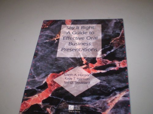 Say It Right: A Guide to Effective Oral Business Presentations (9780072524703) by Garth A. Hanson; Kaye T. Hanson; Ted D. Stoddard