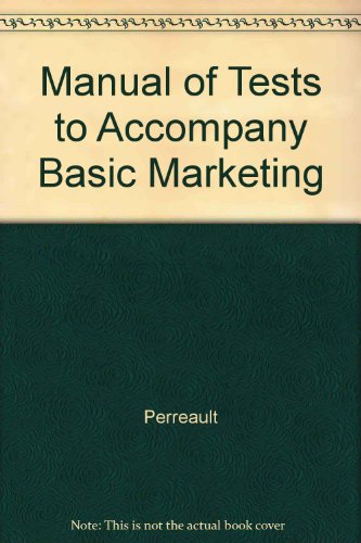 Manual of Tests to Accompany Basic Marketing (9780072525250) by William D. Perreault Jr.