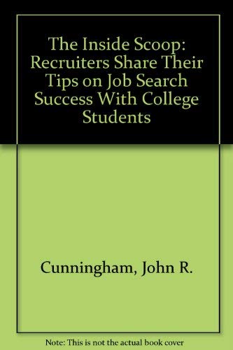 Imagen de archivo de The Inside Scoop: Recruiters Share Their Tips on Job Search Success with College Students a la venta por HPB-Red