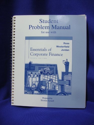 Student Problem Manual to accompany Essentials of Corporate Finance (9780072532043) by Ross, Stephen A.; Westerfield, Randolph W; Jordan, Bradford D; Ross, Stephen; Westerfield, Randolph; Jordan, Bradford