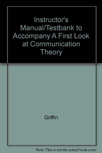 Imagen de archivo de A First Look at Communication Theory - Instructor's Manual and Test Bank (Instructor's Manual and Test Bank to Accompany A First Look at Communcation Theory) a la venta por -OnTimeBooks-