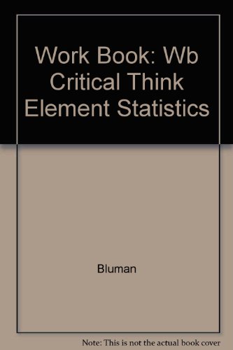 Critical Thinking Workbook: Student Edition t/a Elementary Statistics (9780072549133) by Bluman, Allan G.; Bluman, Allan